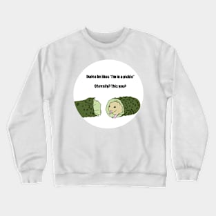 I’m In A Pickle Crewneck Sweatshirt